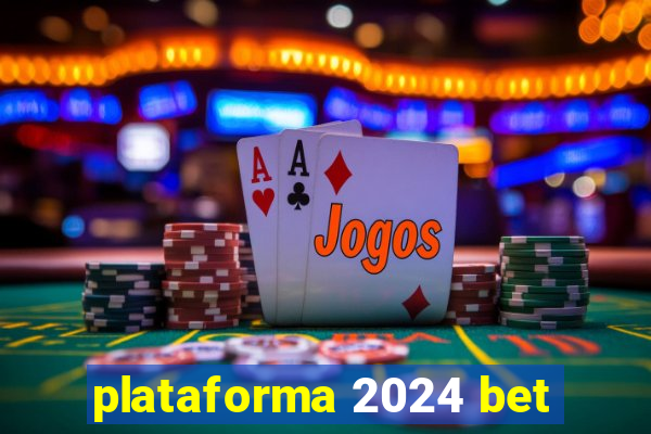 plataforma 2024 bet